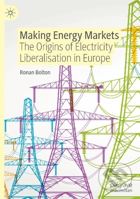 Kniha: Making Energy Markets (Ronan Bolton). Springer International Publishing, 2022
