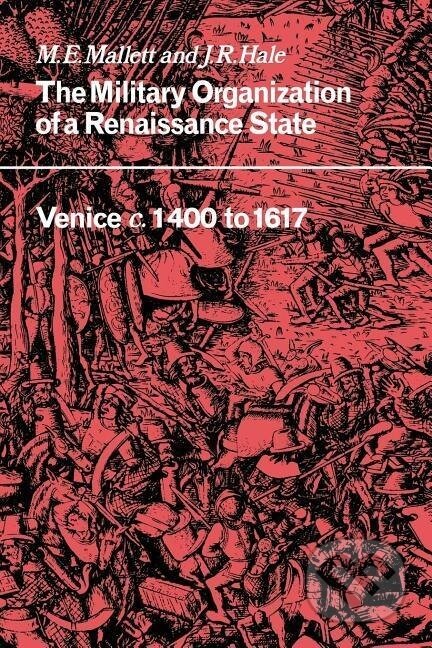 Kniha: The Military Organisation of a Renaissance State (Michael Edward Mallett). Cambridge University Press, 2006