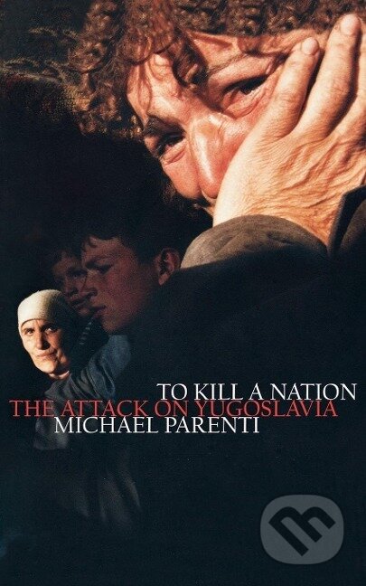To Kill a Nation - Michael Parenti - kniha z kategorie Humanitní a společenské vědy