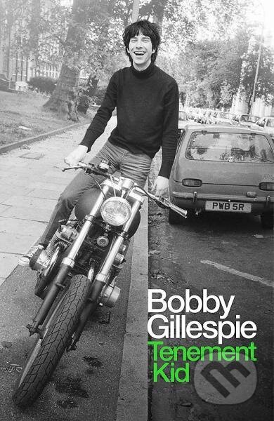 Kniha: Tenement Kid (Bobby Gillespie). White Rabbit, 2021