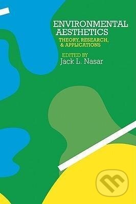 Kniha: Environmental Aesthetics (Jack L. Nasar). Cambridge University Press, 2008