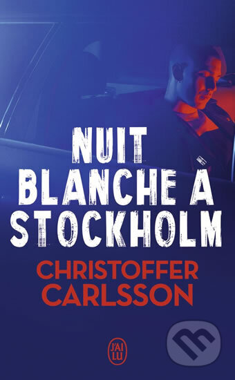 Kniha: Nuit blanche a Stockholm (Christoffer Carlsson)