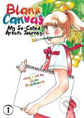 Kniha: Blank Canvas: My So-Called Artist´s Journey (Kakukaku Shikajika) 1 (Akiko Higašimura). Seven Seas, 2019