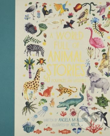 A World Full of Animal Stories - Angela McAllister, Frances Lincoln, 2017