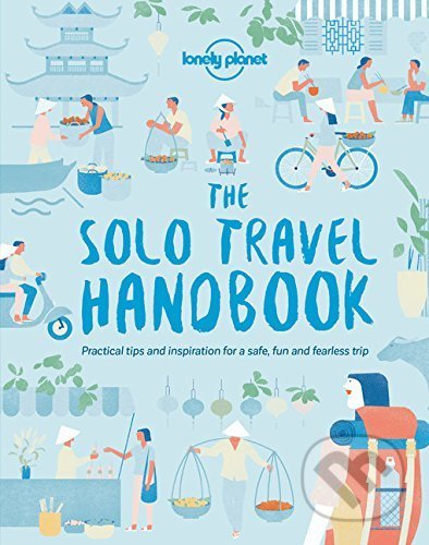 The Solo Travel Handbook (Practical tips and inspiration for a safe, fun and fearless trip) - kniha z kategorie Průvodci