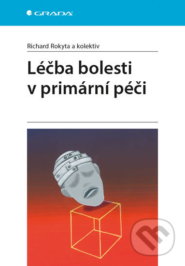 Léčba bolesti v primární péči - Richard Rokyta, Grada, 2017