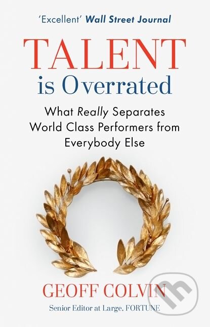 Talent is Overrated - Geoff Colvin, Hachette Book Group US, 2016