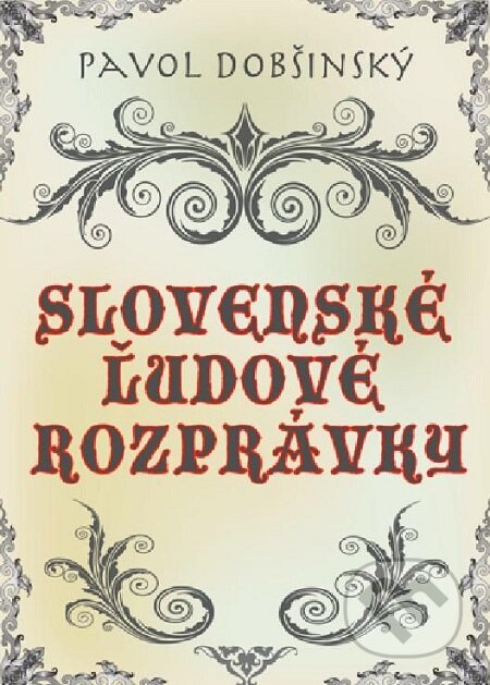 Slovenské ľudové rozprávky - Pavol Dobšinský, iAdverti, 2018