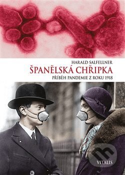 Španělská chřipka - Harald Salfellner, Vitalis, 2018