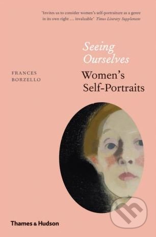 Seeing Ourselves - Frances Borzello, Thames & Hudson, 2018