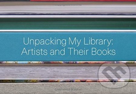 Unpacking My Library: Artists and Their Books - Jo Steffens, Yale University Press, 2017