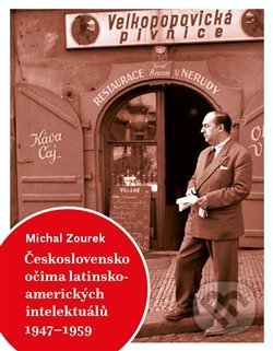 Československo očima latinskoamerických intelektuálů 1947-1959 - Michal Zourek, Runa, 2018