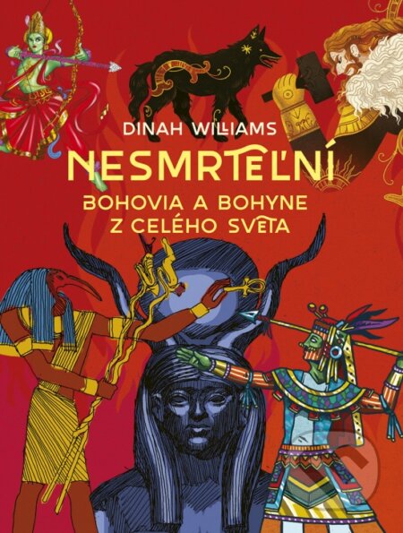 Kniha Nesmrteľní: Bohovia a bohyne z celého sveta