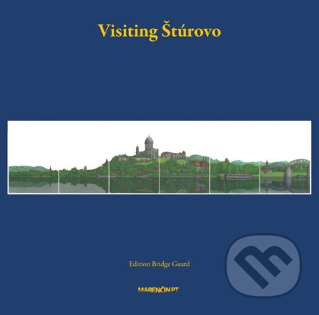 Kniha: Visiting Štúrovo (Dominika Blaháková, Karol & Hanneke Frühauf, Hyunju Kim a Damon Kowarsky)
