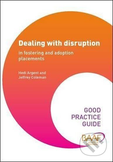 Kniha: Dealing with Disruption in Fostering and Adoption (Hedi Argent)