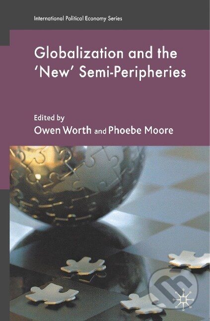 Kniha: Globalization and the 'New' Semi-Peripheries (P. Moore). , 2009