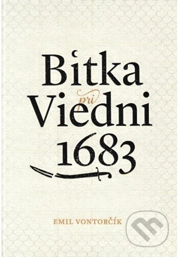 Kniha: Bitka pri Viedni 1683 (3. vydanie/2025) (Emil Vontorčík)
