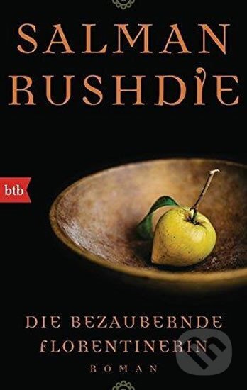Kniha: Die bezaubernde Florentinerin (Salman Rushdie). Blanvalet, 2016