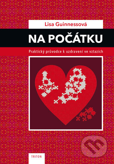 Kniha: Na počátku - Praktický průvodce k uzdravení ve vztazích (Lisa Guinnessová)