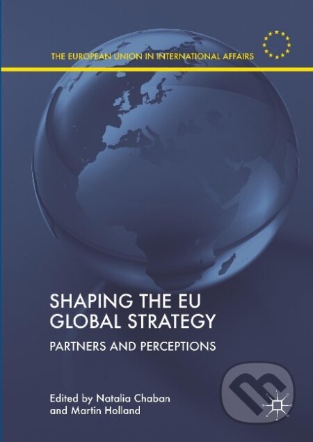 Kniha: Shaping the EU Global Strategy (Martin Holland). Springer International Publishing, 2018
