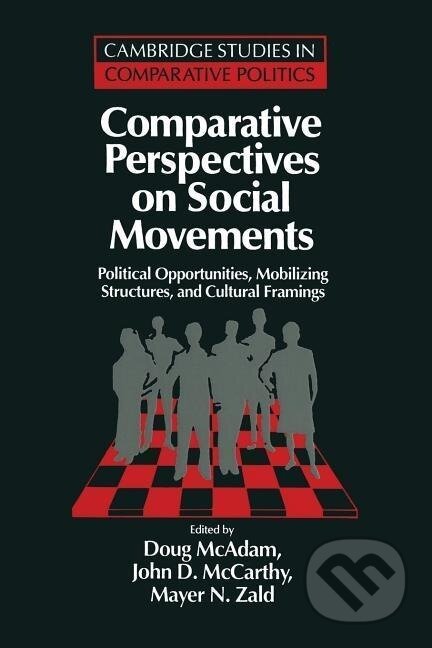 Kniha: Comparative Perspectives on Social Movements (Doug Mcadam). Cambridge University Press, 2011