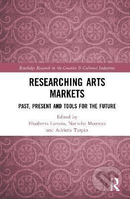 Kniha: Researching Art Markets : Past, Present and Tools for the Future (Elisabetta Lazzaro). Taylor and Francis, 2021