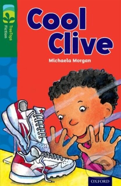 Kniha: Oxford Reading Tree TreeTops Fiction: Level 12: Cool Clive (Michaela Morgan). Oxford University Press, 2014