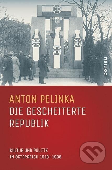 Kniha: Die gescheiterte Republik (Anton Pelinka). Böhlau, 2017