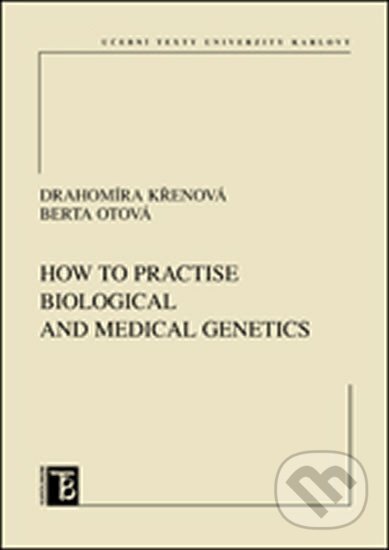Kniha: How to practice biological and medical genetics (Drahomíra Křenová). Karolinum, 2017