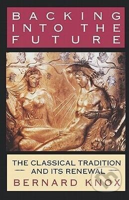 Kniha: Backing Into the Future (Bernard Knox). W. W. Norton & Company, 1994