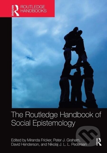 Kniha: The Routledge Handbook of Social Epistemology (Miranda Fricker). Routledge, 2021