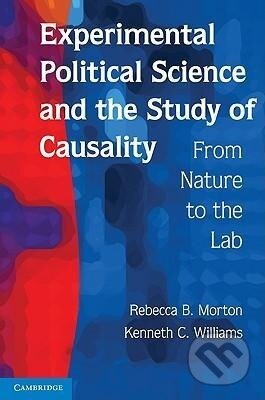 Kniha: Experimental Political Science and the Study of Causality (Rebecca B. Morton). Cambridge University Press, 2010