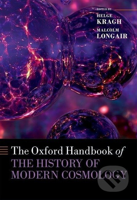 Kniha: Kragh, H: Oxford Handbook of the History of Modern Cosmology (Helge Kragh a Malcolm Longair). OUP Oxford, 2019