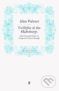 Kniha: Twilight of the Habsburgs (Alan Palmer). Faber and Faber, 2011