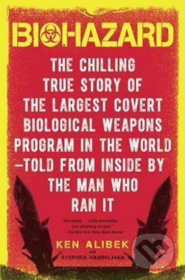 Kniha: Biohazard : The Chilling True Story of the Largest Covert Biological Weapons Program in the World--Told from the Inside by the Man Who Ran It (Alibek Ken). Delta, 2020