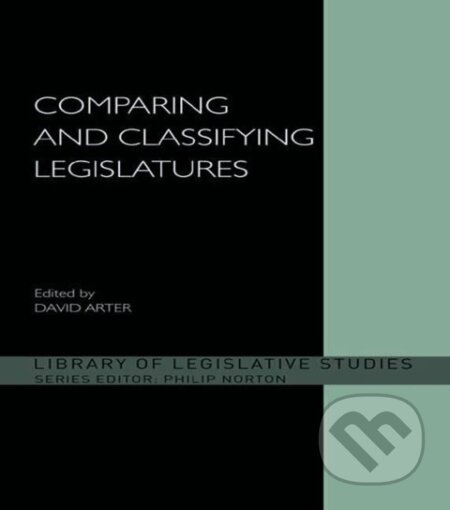 Kniha: Comparing and Classifying Legislatures (David Arter). Routledge, 2009