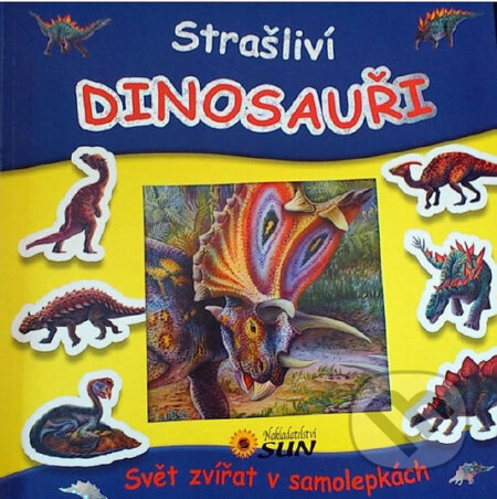 Kniha: Strašliví dinosauři - Svět zvířat v samolepkách (neuvedený autor)