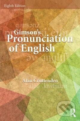 Kniha: Gimson's Pronunciation of English (Alan Cruttenden). Routledge, 2014