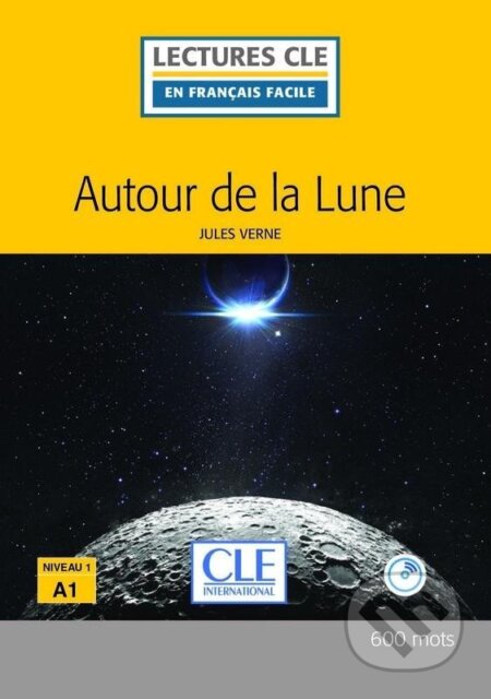 Kniha: Autour de la lune - Niveau 1/A1 - Lecture CLE en français facile – Livre + CD (Jules Verne). Cle International, 2017