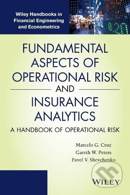 Kniha: Cruz, M: Fundamental Aspects of Operational Risk and Insuran (Marcelo G. Cruz). Wiley, 2015