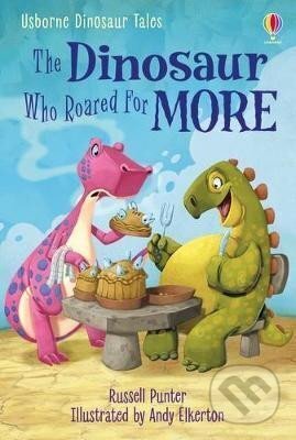 Kniha: Dinosaur Tales: The Dinosaur Who Roared For More (Russell Punter). Usborne, 2020