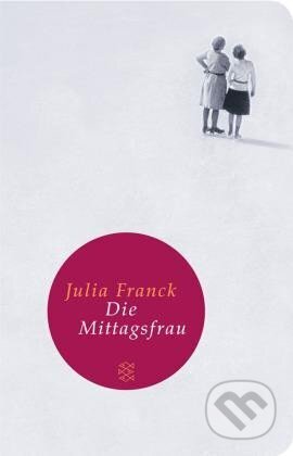 Kniha: Die Mittagsfrau (Julia Francková). Fischer Taschenbuch, 2009