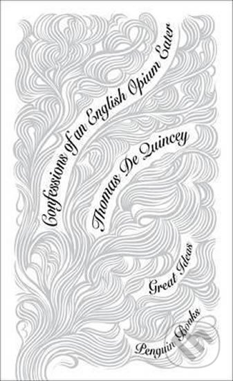 Kniha: Confessions of an English Opium Eater (De Thomas Quincey). Penguin Books