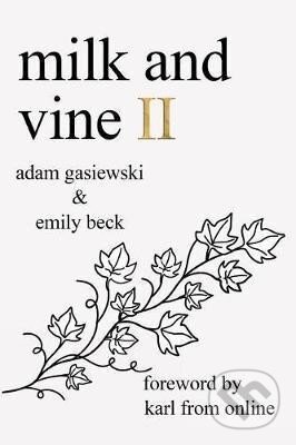 Kniha: Milk and Vine II (Emily Beck Adam a Gasiewski). , 2018