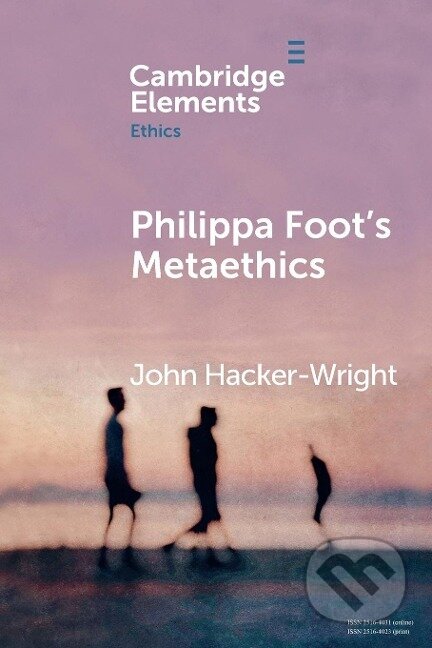 Kniha: Philippa Foot's Metaethics (John Hacker-Wright). Cambridge University Press, 2021
