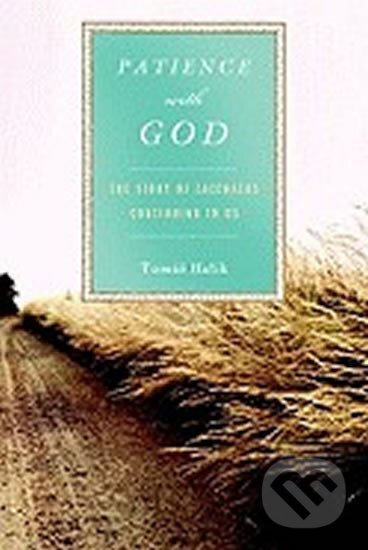Kniha: Patience with God : The Story of Zacchaeus Continuing in Us (Tomáš Halík). Ballantine, 2009