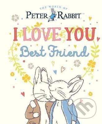 Peter Rabbit I Love You Best Friend - Beatrix Potterová