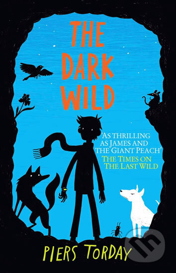 Kniha: The Dark Wild (Piers Torday). Slovart CZ, 2014
