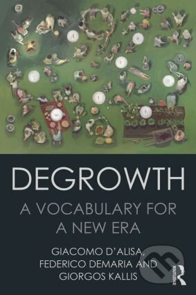 Kniha: Degrowth (Federico Demaria, Giacomo D'Alisa a Giorgos Kallis)