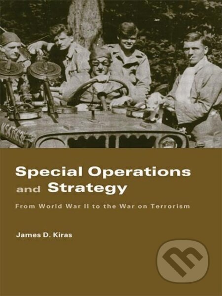 Kniha: Special Operations and Strategy (James D. Kiras). Routledge, 2007